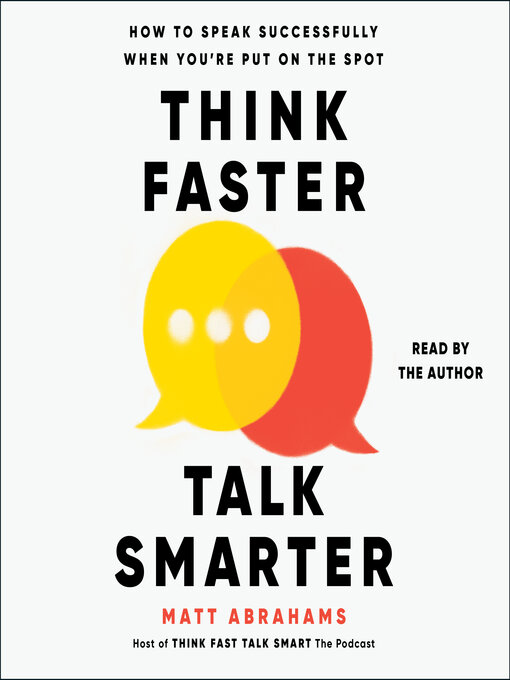 Title details for Think Faster, Talk Smarter by Matt Abrahams - Wait list